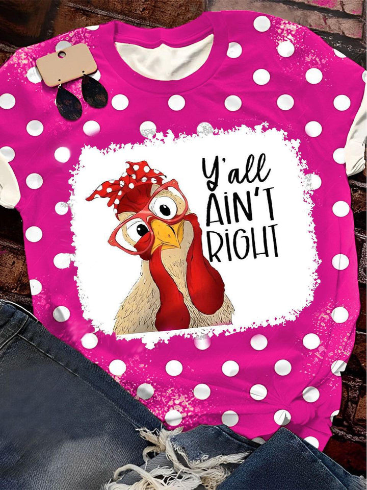 Yall Aint Right, Funny Chicken Print Crew Neck T-Shirt