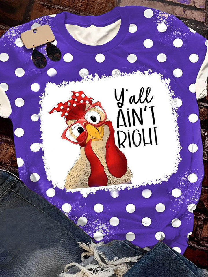 Yall Aint Right, Funny Chicken Print Crew Neck T-Shirt