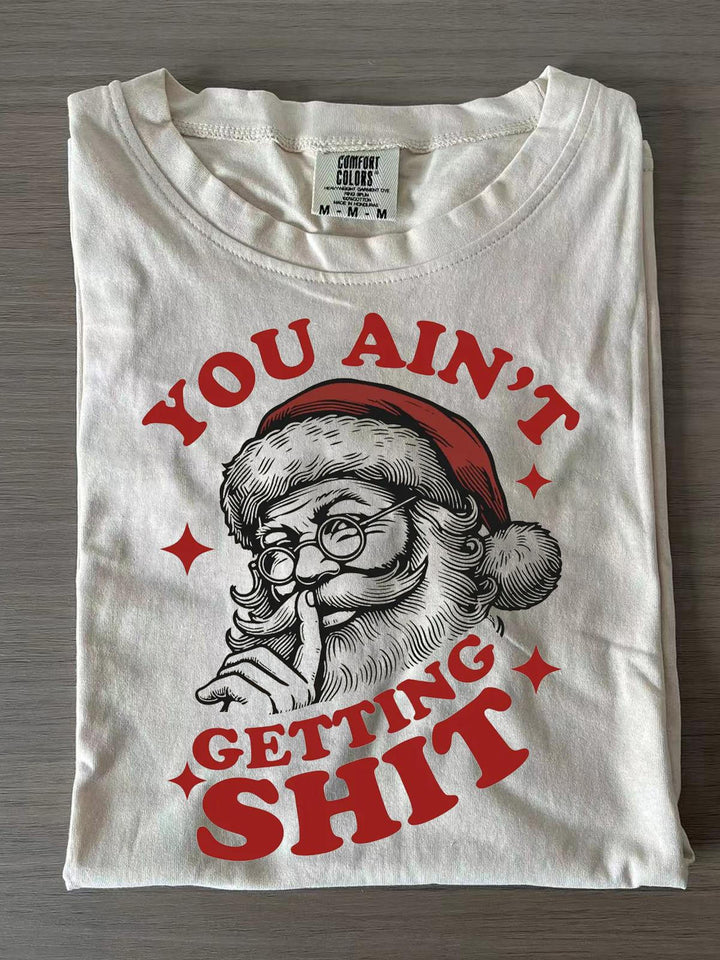 Funny You Ain't Gettin' Shit Santa Claus T-shirts