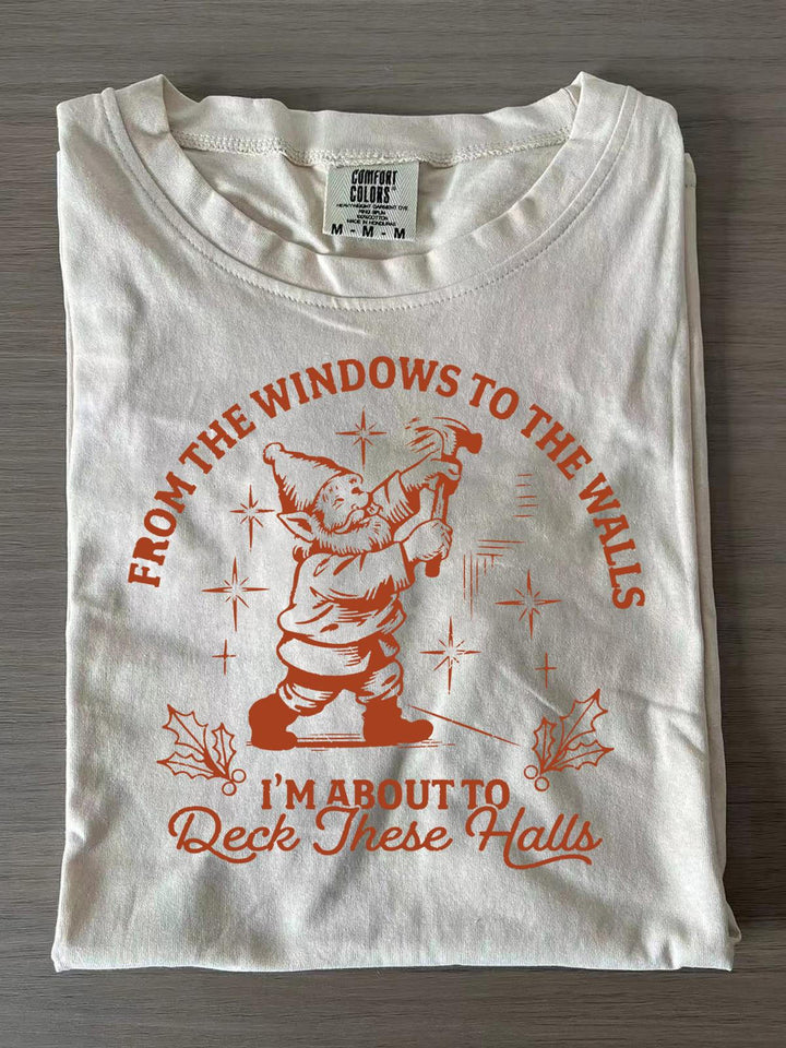 Merry Christmas From the Windows to the Walls I'm About to Deck These Halls T-shirts