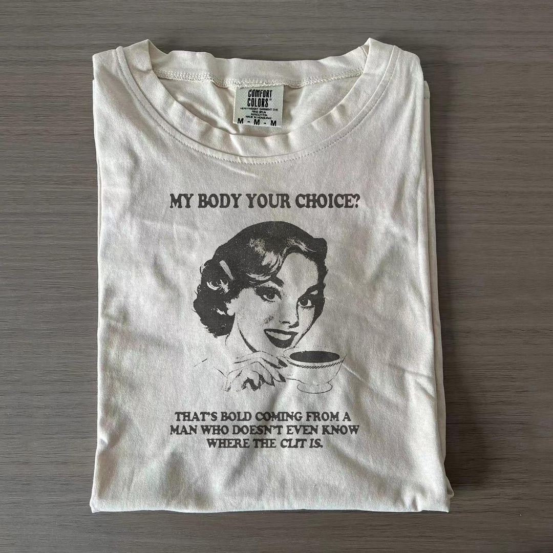 Funny My Body You Choice Crew Neck T-shirts