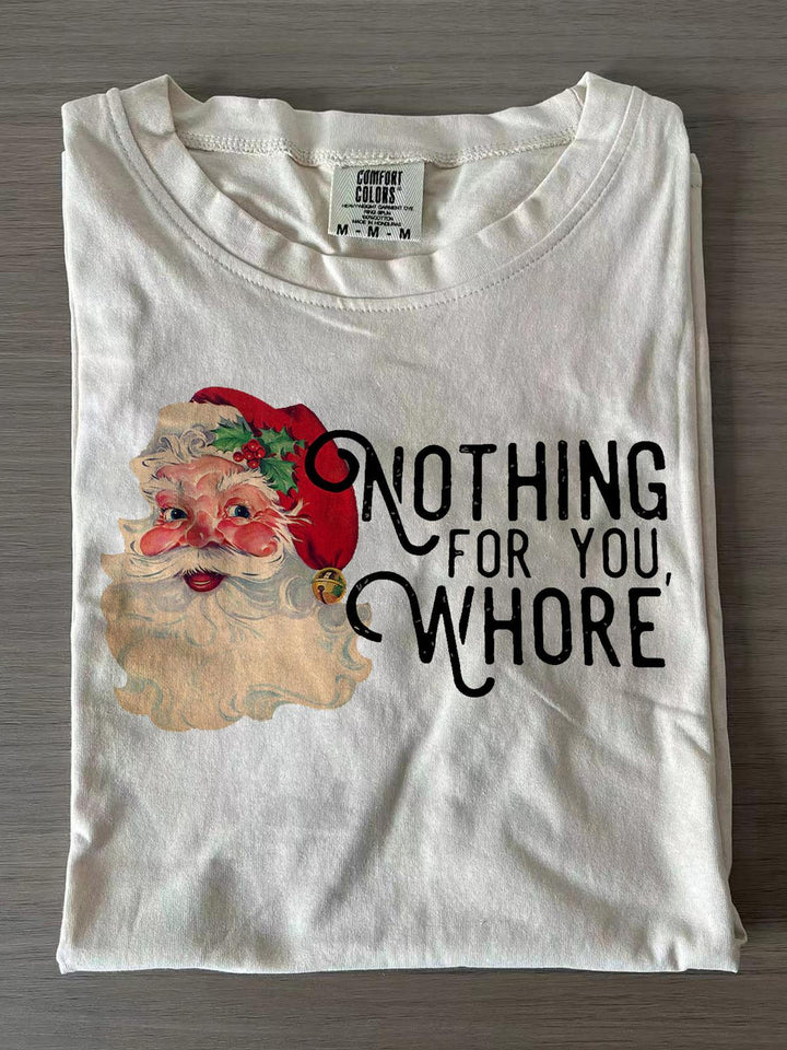 Nothing For You Whore Christmas Santa T-shirts