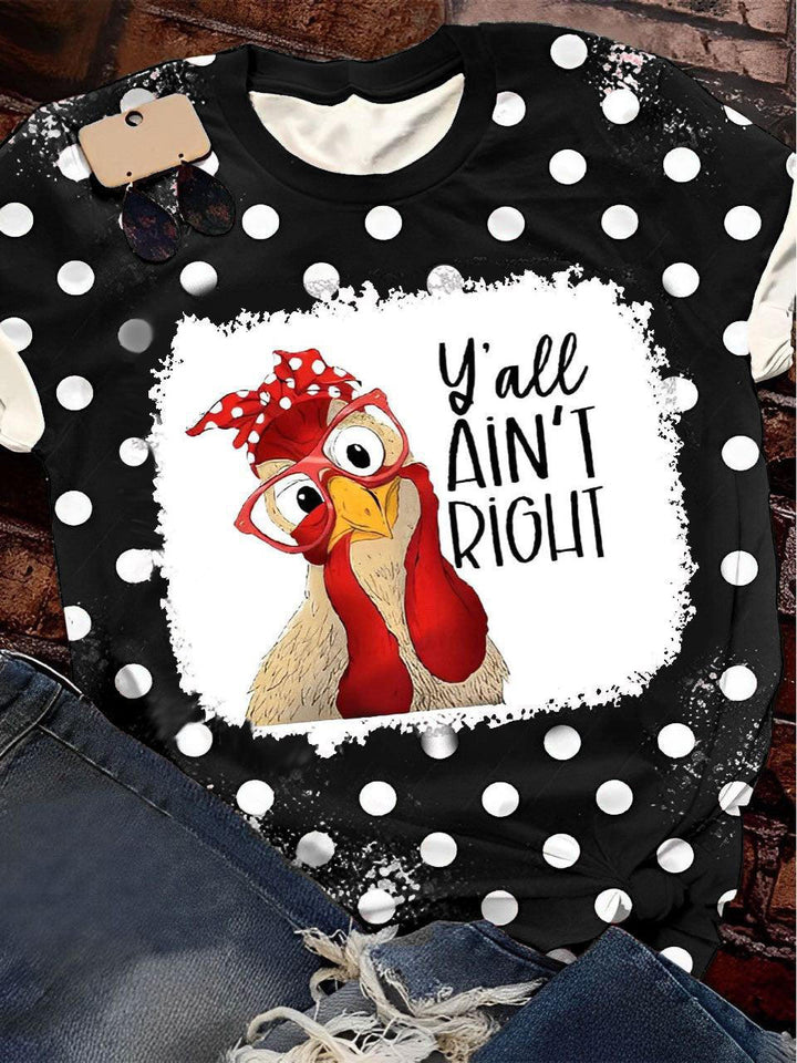 Yall Aint Right, Funny Chicken Print Crew Neck T-Shirt