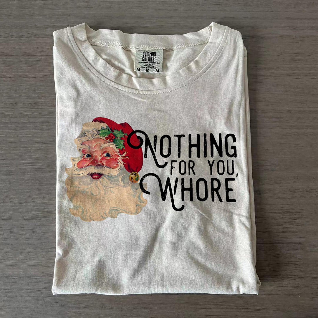 Nothing For You Whore Christmas Santa T-shirts