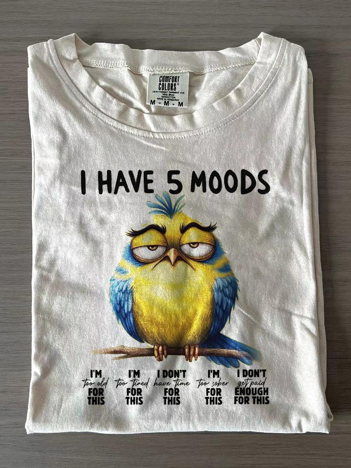 Funny Birds I Have 5 Moods Crew Neck T-shirts