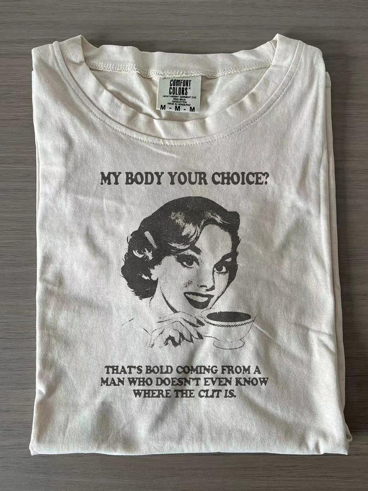 Funny My Body You Choice Crew Neck T-shirts